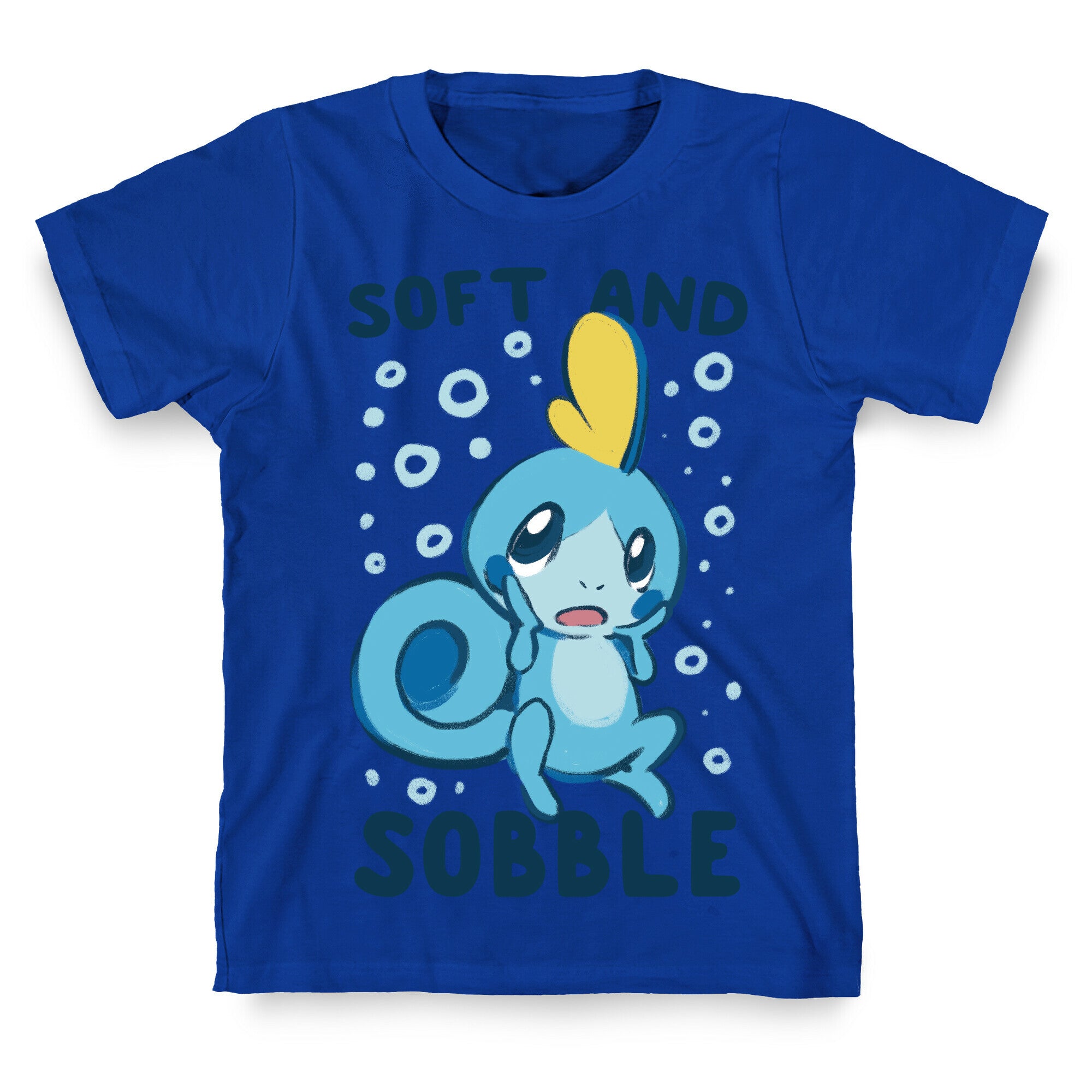 Soft and Sobble T-Shirt